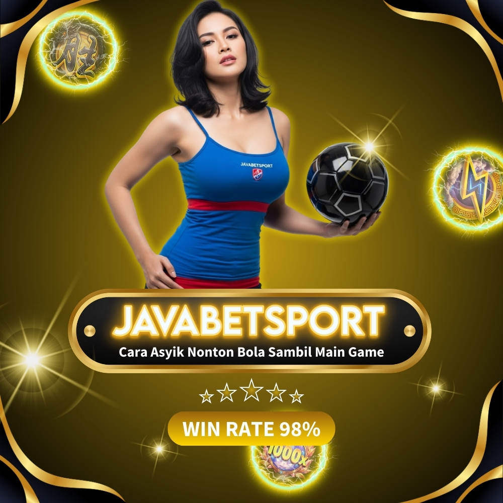 Cara Asyik Nonton Bola Sambil Main Game di Javabetsport